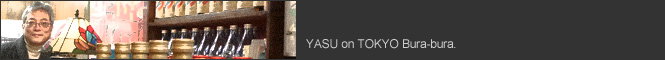 YASU on TOKYO Bura-bura. YASU on TOKYO Bura-bura.